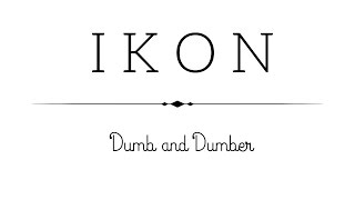 Download lagu iKON - Dumb and Dumber (Han/Rom/Eng) mp3