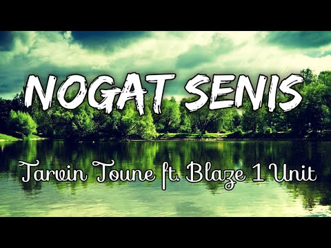 Nogat Senis (Lyric) - Tarvin Toune ft. Blaze 1 Unit