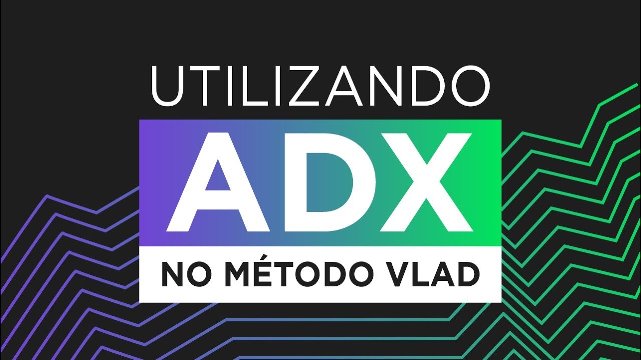 Como Eu Estou Utilizando o ADX no Meu Método