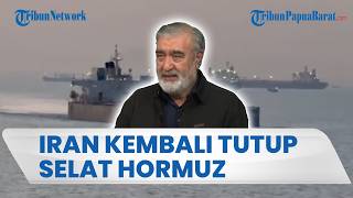 Selat Hormuz Kembali Tutup Kurang dari 24 Jam, Iran Sebut Trump dan AS Langgar Gencatan Senjata