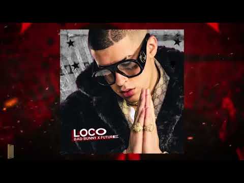 Bad Bunny - Loco Ft. Future [Audio Oficial]
