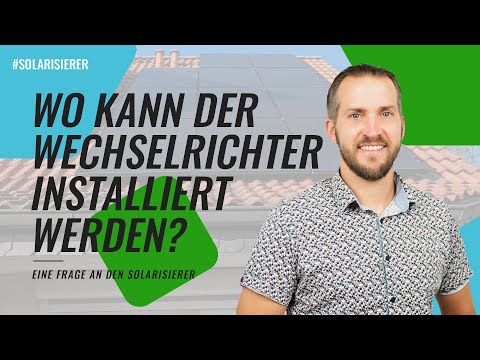 Wo kann der Wechselrichter installiert werden? (2021) - EINE FRAGE AN DEN SOLARISIERER