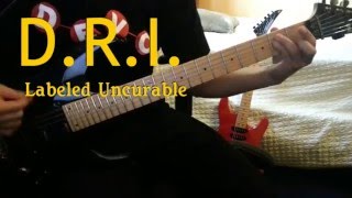 D.R.I. - Labeled Uncurable Guitar Cover (SOLO INCLUDED)