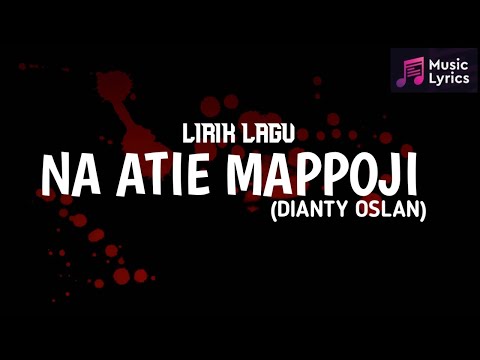 LIRIK LAGU BUGIS NA ATIE MAPPOJI (DIANTY OSLAN)