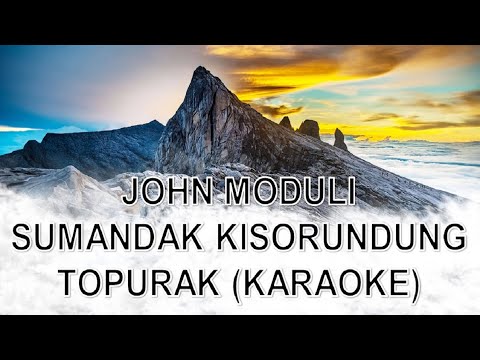 SUMANDAK KISORUNDUNG TOPURAK KARAOKE HD - JOHN MODULI