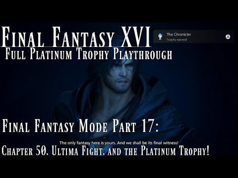 Final Fantasy XVI Full Platinum Playthrough - Part 43: New Game+ Chapter 50 and the Platinum Trophy!