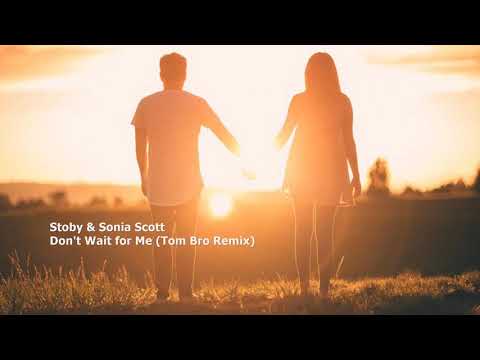 Stoby & Sonia Scott - Don't Wait for Me (Tom Bro Remix)[SOL192]