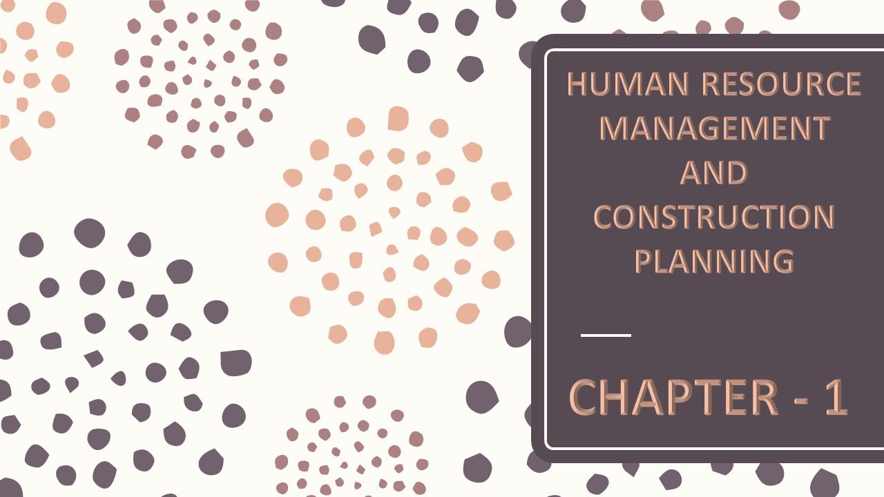 Construction Technique and Equipment | Human Resource Management and Construction Planning Part-1