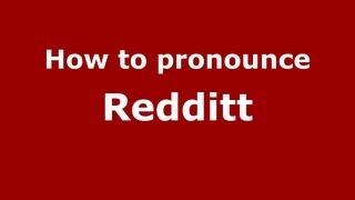 How to pronounce Redditt
