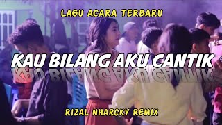 Download lagu LAGU ACARA TERBARU 🌴 KAU BILANG AKU CANTIK || RIZAL NHARCKY 2024 mp3