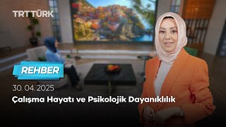 Çalışma Hayatı ve Psikolojik Dayanıklılık | Rehber – 30.04.2025