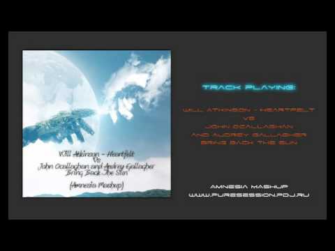 Will Atkinson   Heartfelt Vs John Ocallaghan and Audrey Gallagher   Bring Back The Sun Amnesia Mashup