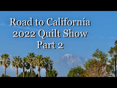 Road to California Quilt Show 2022-Part 2