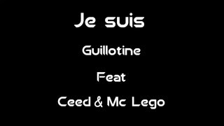 Je suis - Guillotine Feat Ceed // Mc Lego