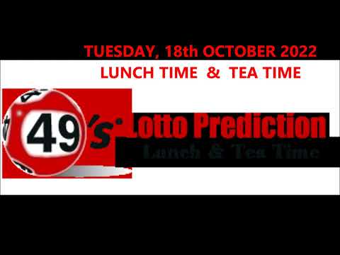 UK49s PREDICTIONS FOR LUNCH TIME AND TEA TIME   TUESDAY 18th OCTOBER 2022