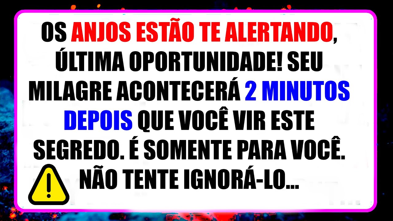 🧾 ALERTA DOS ANJOS: SUA ÚLTIMA CHANCE! O MILAGRE VIRÁ EM 2 MINUTOS...