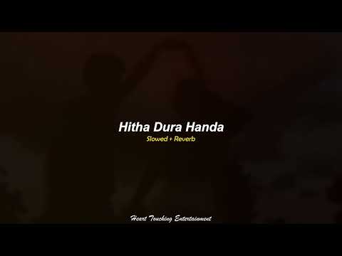 Hitha Dura Handa  (හිත දුර හන්දා ) Slowed + Reverb_ Heart Touching Entertainment