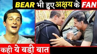 Bear Grylls Cant Stop Himself Praising Akshay Kuma