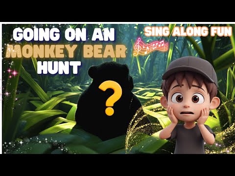 Going on an MONKEY BEAR hunt - Songs for preschoolers - toddlers learning - Going on Bear Hunt