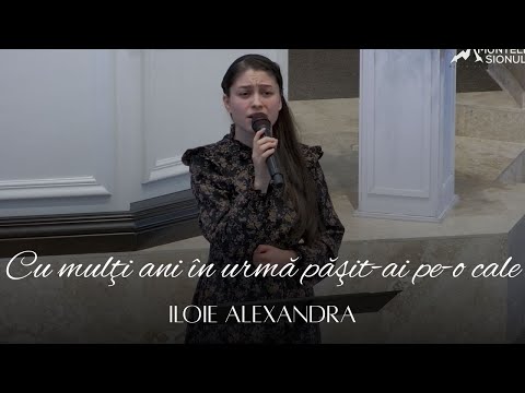 Iloie Alexandra - Cu mulţi ani în urmă păşit-ai pe-o cale
