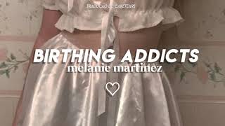 melanie martinez - birthing addicts [TRADUÇÃO/LEGENDADO]