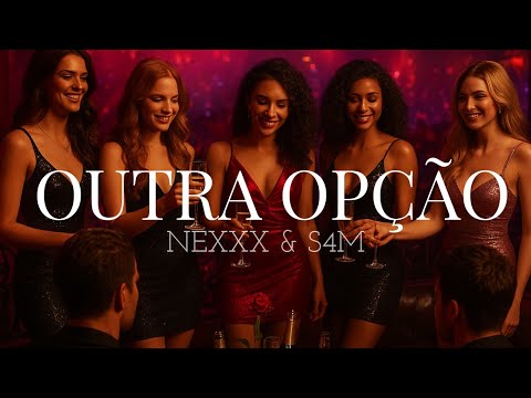 Nexxx, S4M - Outra Opção