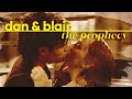 dan & blair · the prophecy