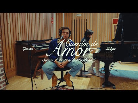 CUERDAS DE AMOR SESIÓN ACÚSTICA DESDE MADRID | Lowsan Melgar
