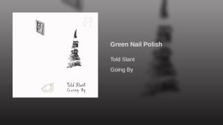 Green Nail Polish // Told Slant