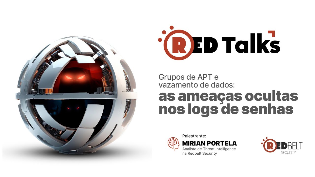 RedTalks | Grupos de APT e vazamento de dados: as ameaças ocultas nos logs de senhas