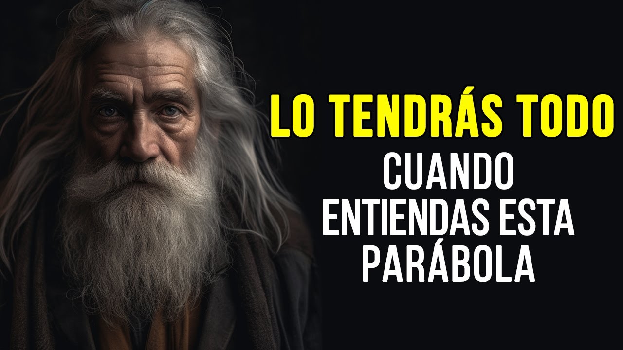 Lo tendrás TODO. Cuando entiendas esta parábola…