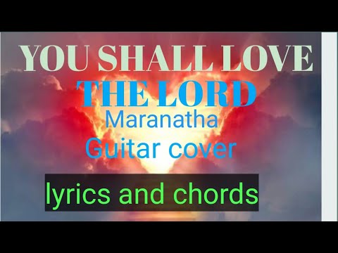 YOU SHALL LOVE THE LORD By Maranatha| Guitar cover with lyrics and chords