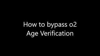 How to Bypass o2 Age Verifictation