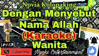 Download lagu DENGAN MENYEBUT NAMA ALLAH - Novia Kolopaking (Karaoke) Pop Religi || Nada Wanita || A=DO mp3 Download lagu DENGAN MENYEBUT NAMA ALLAH - Novia Kolopaking (Karaoke) Pop Religi || Nada Wanita || A=DO mp3