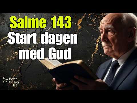 GUDS HJELP OG VEILEDNING | ANDAKT - MORGENBØNN MED SALME 143