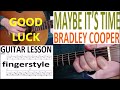 MAYBE IT'S TIME - BRADLEY COOPER fingerstyle GUITAR LESSON