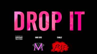 Uno Dos - Drop It Feat. Chalo (Prod. Tay Keith & dj bake, chalo On The Track, Uno Dos) ( DREAMS )