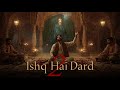 Ishq Hai Dard 2 Soulful Sufi Qawwali Of Love Pain Heart Touching Qawwali 2025 Reverb Records