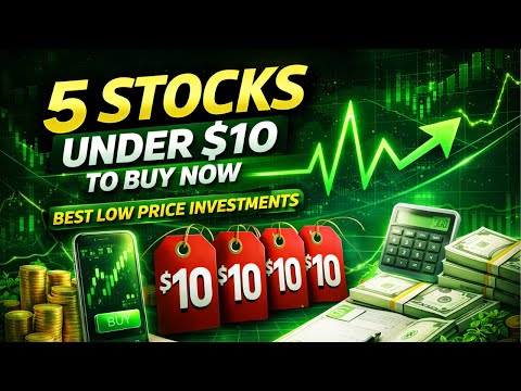 5 Stocks Under $10 to Buy Now | Best Low Price Investments