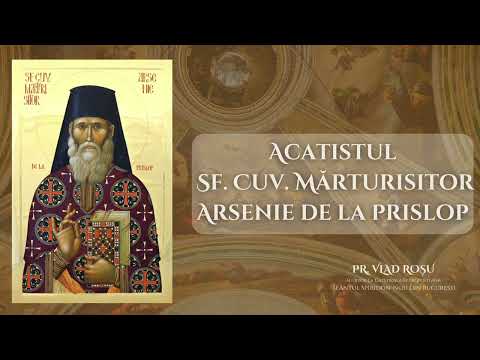 Acatistul Sf. Cuv Mărturisitor Arsenie de la Prislop [Sf. Cuv. Arsenie Boca] - VLAD ROSU
