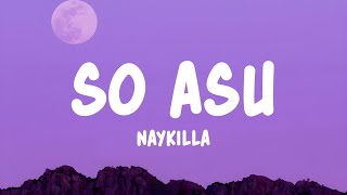 Download lagu So Asu - Naykilla (Lyrics) mp3