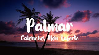 Caloncho (Ft. Mon Laferte) - Palmar [Líricas]
