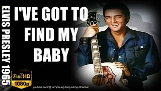 Elvis 1965 I&#39;ve Got To Find My Baby 1080 HQ Lyrics