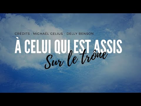 À celui qui est assis sur le trône - Delly Benson