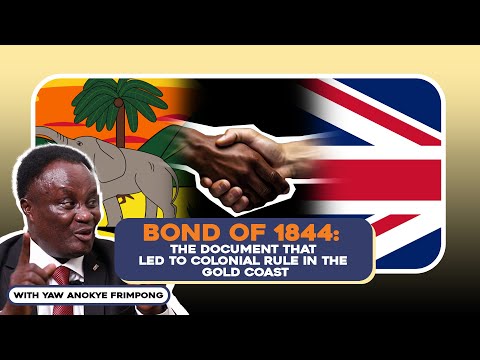 Bond of 1844: The Document That Led To Colonial Rule in the Gold Coast | History of Ghana