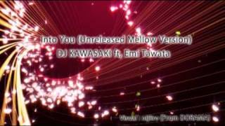DJ KAWASAKI ft, Emi Tawata - Into You (Unreleased Mellow Version)