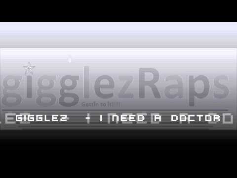 Gigglez - I Need A Doctor