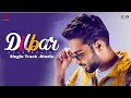 New Punjabi Songs 2021 Dilbar (Full Video) Khan Bhaini | Gur Sidhu Latest Punjabi Song Sukh Sanghera