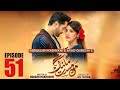 Mann Mast Malang Full Episode 51 Danish Taimoor Sahar Hashmi
