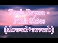 Zach Bryan Pink Skies Slowed Reverb